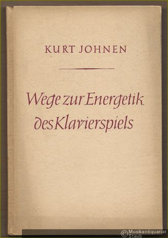  - Wege zur Energetik des Klavierspiels.