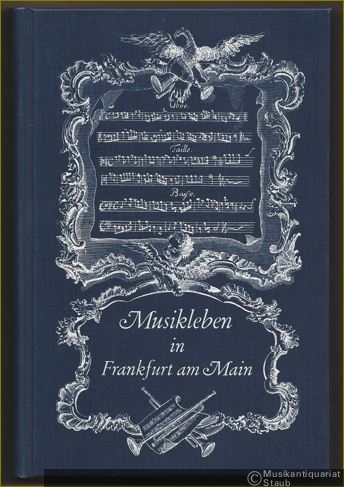  - Musikleben in Frankfurt am Main. Ein Beitrag zur Musikgeschichte vom 11. bis zum 20. Jahrhundert.