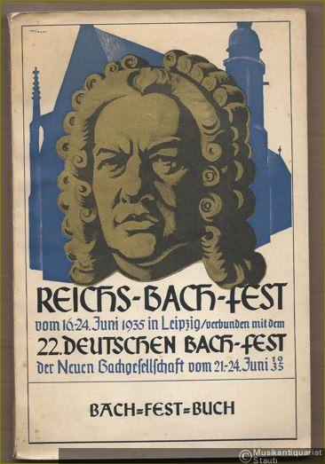  - Reichs-Bach-Fest vom 16.-24. Juni 1935 in Leipzig verbunden mit dem 22. Deutsches Bach-Fest der Neuen Bach-Gesellschaft vom 21.-24. Juni 1935. Bach-Fest-Buch.