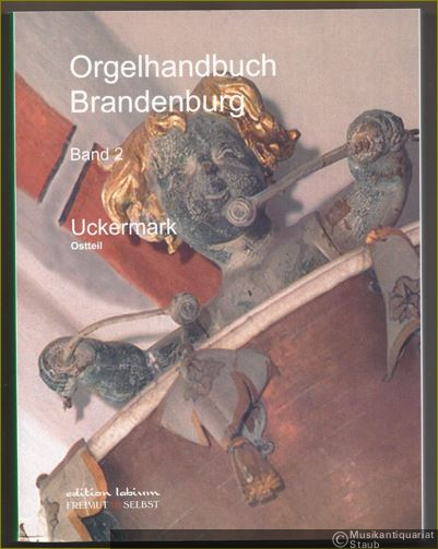  - Uckermark Ostteil (= Orgelhandbuch Brandenburg, Band 2. Edition Labium).