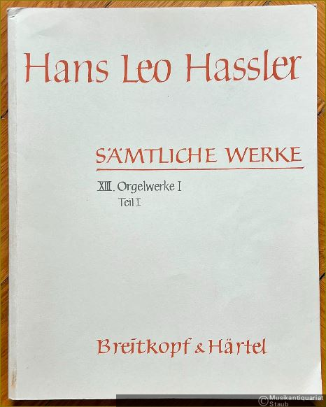  - Orgelwerke I. Die Unika der Turiner Tabulatur (Teil I) (= Hans Leo Hassler. Sämtliche Werke, Band XIII/1).
