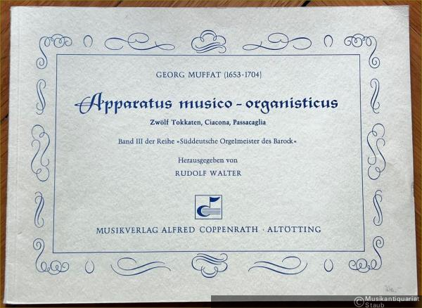  - Apparatus musico - organisticus. Zwölf Tokkaten, Ciacona, Passacaglia (= Süddeutsche Orgelmeister des Barock, Band III).