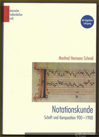  - Notationskunde. Schrift und Komposition 900 - 1900 (= Bärenreiter Studienbücher Musik, Band 18).