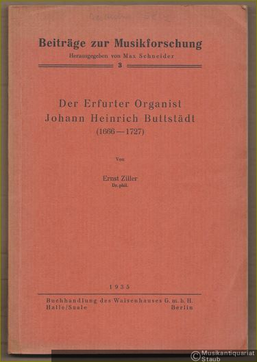  - Der Erfurter Organist Johann Heinrich Buttstädt (1666 - 1727) ( = Beiträge zur Musikforschung, hrsg. v. Max Schneider, 3).
