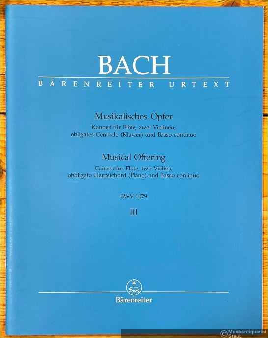  - Kanons für Flöte, zwei Violinen, obligates Cembalo (Klavier) und Basso continuo (= Musikalisches Opfer / Musical Offering BWV 1079, Heft 3, Bärenreiter Urtext, BA 5156).