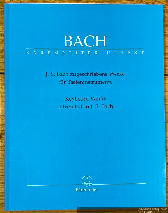  - J. S. Bach zugeschriebene Werke für Tasteninstrumente / Keyboard Works attributed to J. S. Bach (= Bärenreiter Urtext, BA 5249).