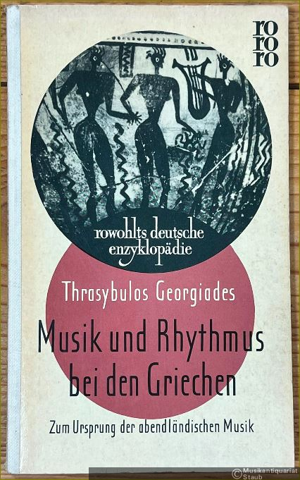  - Musik und Rhythmus bei den Griechen. Der Ursprung der abendländischen Musik (= rowohlts deutsche enzyklopädie 61).