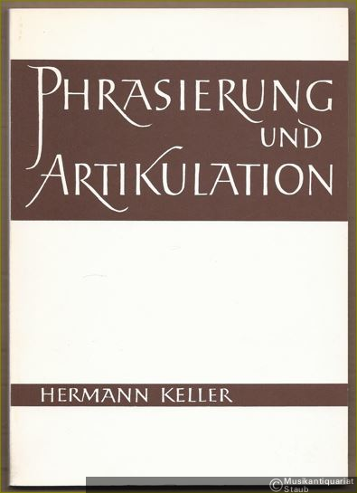  - Phrasierung und Artikulation. Ein Beitrag zu einer Sprachlehre der Musik.