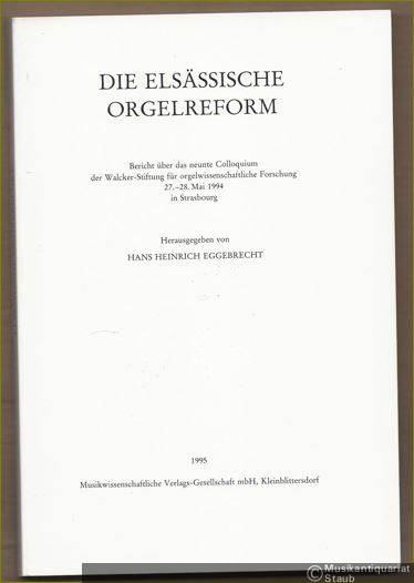  - Die Elsässische Orgelreform. Bericht über das neunte Colloquium der Walcker-Stiftung für orgelwissenschaftliche Forschung 27.-28. Mai 1994 in Strasbourg (= Veröffentlichungen der Walcker-Stiftung, Heft 15).