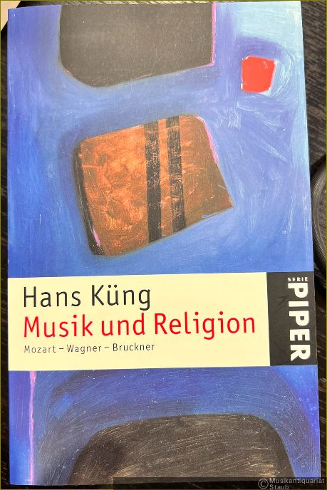  - Musik und Religion. Mozart - Wagner - Bruckner (= Serie Piper 4607).