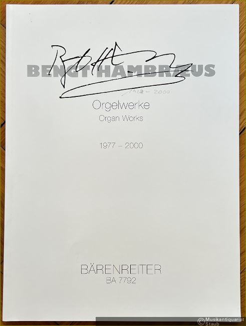 - Orgelwerke / Organ Works 1977 - 2000 (= Bärenreiter-Ausgabe 7792).