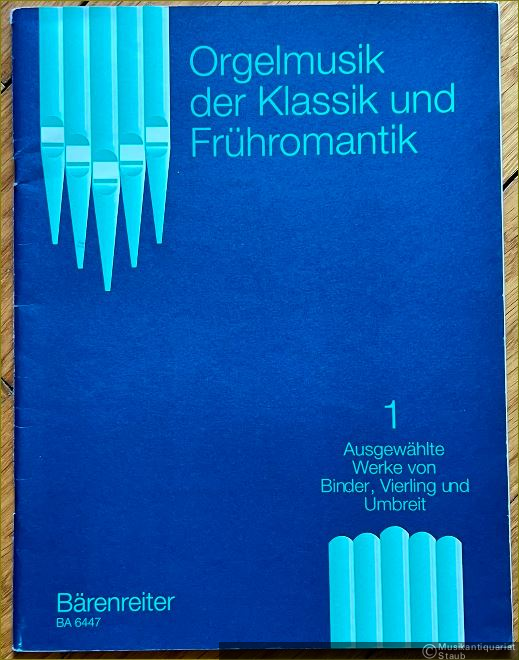  - Ausgewählte Werke von Binder, Vierling und Umbreit (= Orgelmusik der Klassik und Frühromantik, 1. Bärenreiter-Ausgabe 6447).