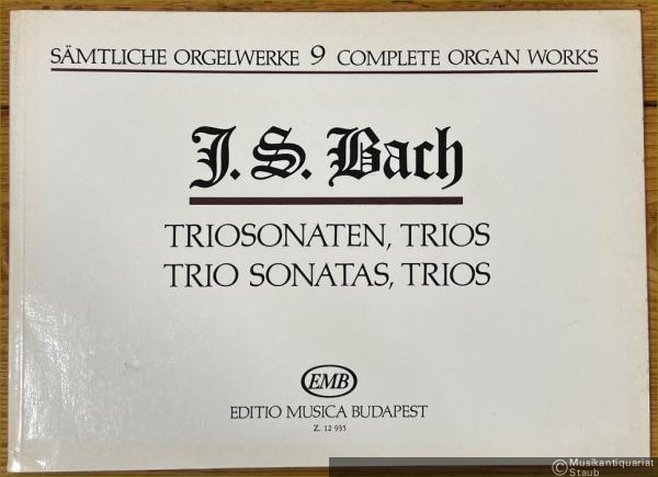  - Triosonaten, Trios / Trio Sonatas (= Sämtliche Orgelwerke / Complete Organ Works 9).
