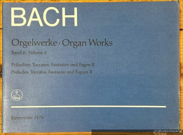  - Präludien, Toccaten, Fantasien und Fugen II / Preludes, Toccatas, Fantasias and Fugues II (= Johann Sebastian Bach. Orgelwerke / Organ Works, Band / Volume 6. Bärenreiter 5176).