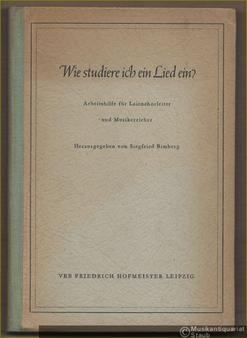  - Wie studiere ich ein Lied ein? Arbeitshilfe für Laienchorleiter und Musikerzieher.