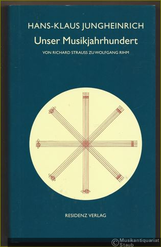  - Unser Musikjahrhundert von Richard Strauss bis zu Wolfgang Rihm.