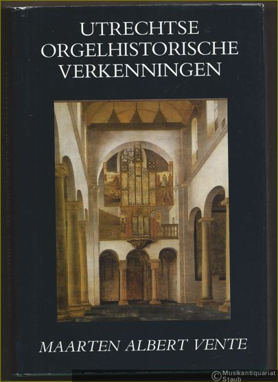  - Utrechtse Orgelhistorische Verkenningen. Bijdragen tot de geschiedenis der orgelcultuur in de Lage Landen tot omstreeks 1630.