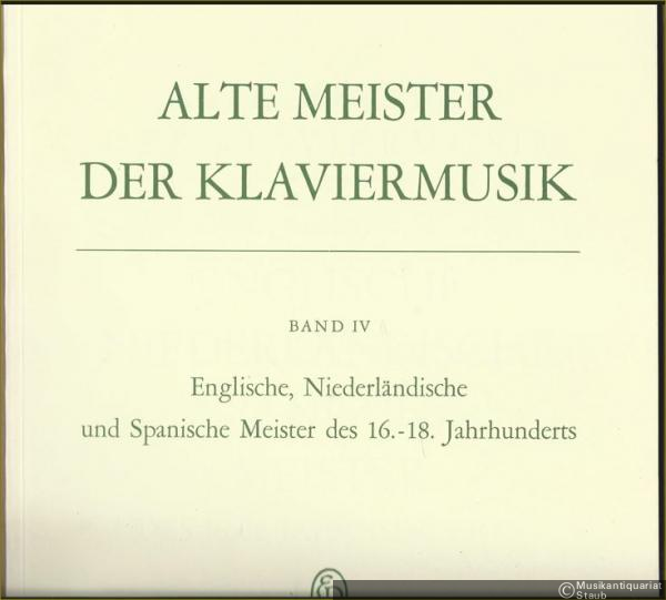  - Englische, Niederländische und Spanische Meister des 16.-18. Jahrhunderts (= Alte Meister der Klaviermusik, Band IV. Edition Peters, Nr. 4641d).