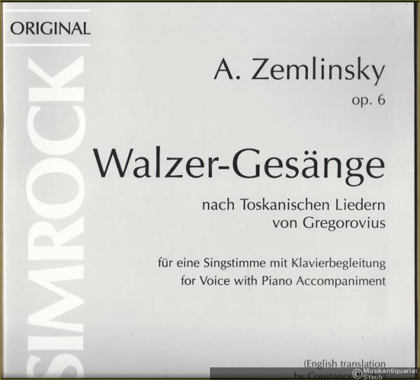  - Walzer-Gesänge nach Toskanischen Liedern von Gregorovius, Op. 6. Für eine Singstimme mit Klavierbegleitung / for Voice with Piano Accompaniment (= Elite Edition 5158).