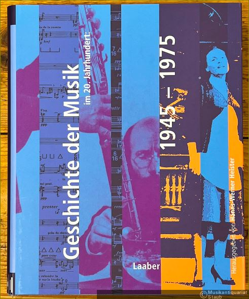  - Geschichte der Musik im 20. Jahrhundert 1945 - 1975 (= Handbuch der Musik im 20. Jahrhundert, Band 3).