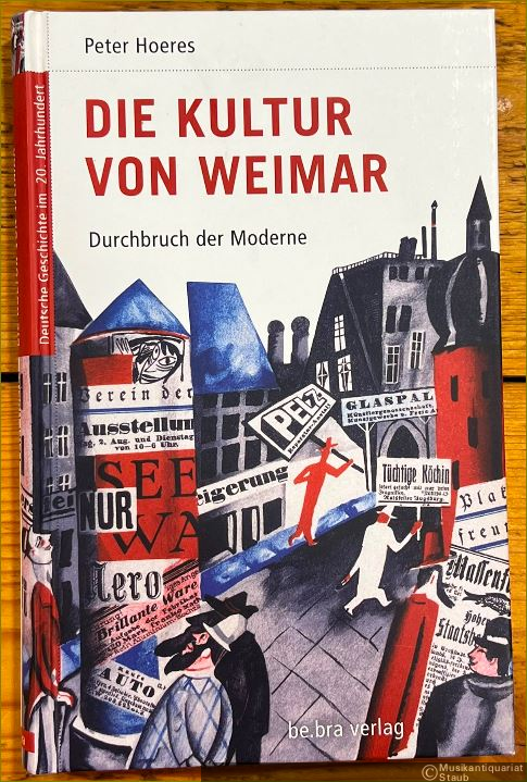  - Die Kultur von Weimar. Durchbruch der Moderne (= Deutsche Geschichte im 20. Jahrhundert, Band 5).