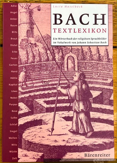  - Bach-Textlexikon. Ein Wörterbuch der religiösen Sprachbilder im Vokalwerk von Johann Sebastian Bach.