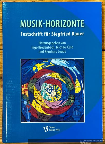  - Musik-Horizonte. Festschrift für Siegfried Bauer (= Strube Edition 9082).