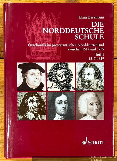  - Die Norddeutsche Schule. Orgelmusik im protestantischen Norddeutschland zwischen 1517 und 1755. Teil I: Die Zeit der Gründerväter 1517 - 1629.
