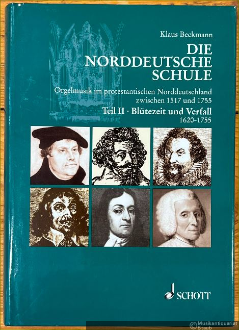  - Die Norddeutsche Schule. Orgelmusik im protestantischen Norddeutschland zwischen 1517 und 1755. Teil II: Blütezeit und Verfall 1620 - 1755.