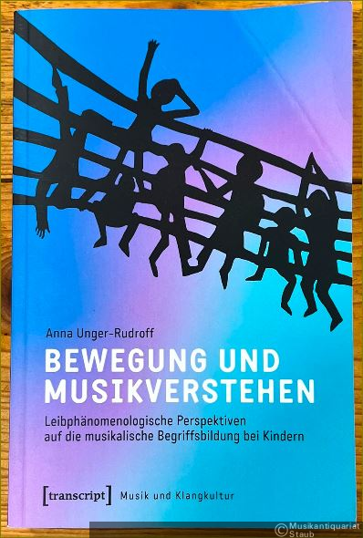  - Bewegung und Musikverstehen. Leibphänomenologische Perspektiven auf die musikalische Begriffsbildung bei Kindern (= Musik und Klangkultur, Band 42).