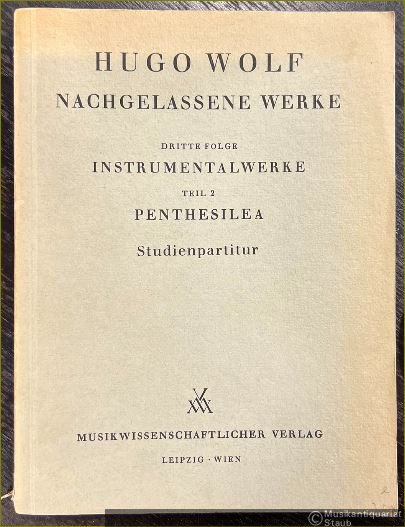  - Penthesilea. Symphonische Dichtung für großes Orchester (1883) (= Hugo Wolf. Nachgelassene Werke, hrsg. v. Robert Haas u. Helmut Schultz. Dritte Folge: Instrumentalwerke, Teil 2). Studienpartitur.