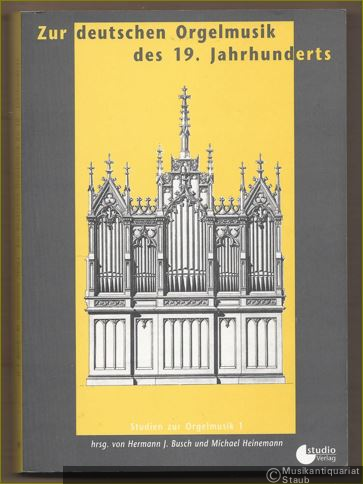  - Zur deutschen Orgelmusik des 19. Jahrhunderts (= Studien zur Orgelmusik, Band 1).