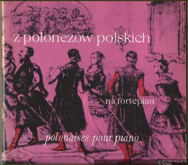  - Z polonezow polskich na fortepian 2 / Polonaises pour piano (= Editions Polonaises de Musique. PWM 6398).