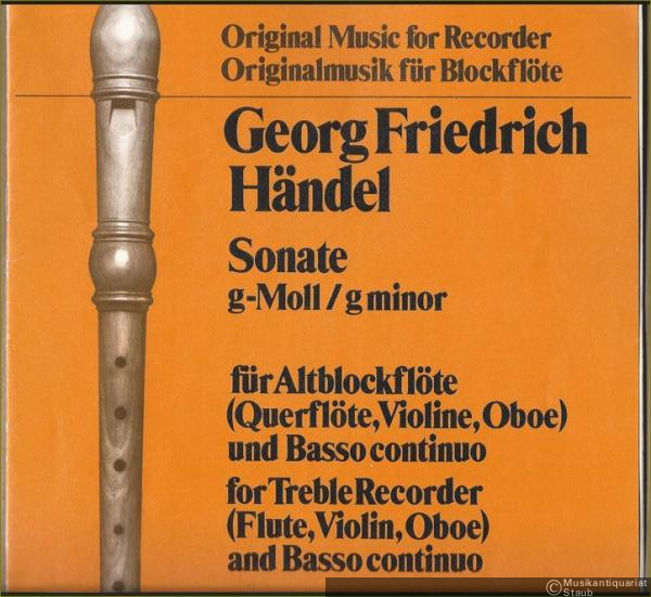  - Sonate g-Moll Opus 1 No. 2 [HWV 360] für Altblockflöte (Querflöte, Violine, Oboe) und Basso continuo (= Originalmusik für Blockflöte 37. Vier Sonaten für Altblockflöte (Querflöte, Violine, Oboe) und Basso continuo, Cembalo (Pianoforte, Orgel), Violoncello (Viola da gamba) ad lib.).