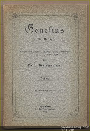  - Genesius in drei Aufzügen. Dichtung (mit Benutzung der Operndichtung "Geminianus" von H. Herrig und Musik von Felix Weingartner. Dichtung [Textbuch].