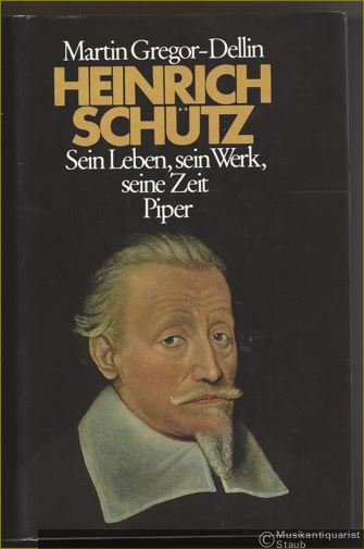  - Heinrich Schütz. Sein Leben. Sein Werk. Seine Zeit.