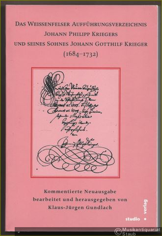  - Das Weissenfelser Aufführungsverzeichnis Johann Philipp Kriegers und seines Sohnes Johann Gotthilf Krieger (1684 - 1732).