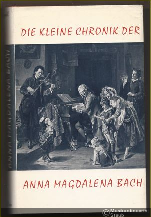  - Die kleine Chronik der Anna Magdalena Bach.