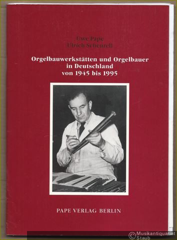  - Orgelbauwerkstätten und Orgelbauer in Deutschland von 1945 bis 1995.