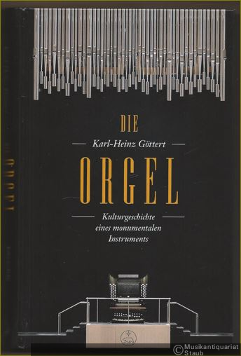  - Die Orgel. Kulturgeschichte eines monumentalen Instrumentes.