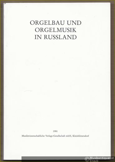 - Orgelbau und Orgelmusik in Russland (= Veröffentlichungen der Walcker-Stiftung, Heft 13).