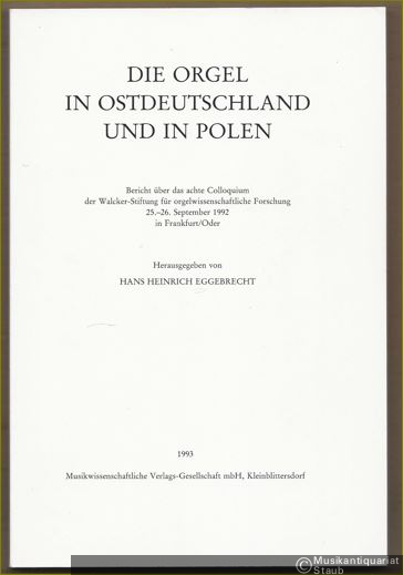  - Die Orgel in Ostdeutschland und in Polen. Bericht über das achte Colloquium der Walcker-Stiftung für orgelwissenschaftliche Forschung 25.-26. September 1992 in Frankfurt/Oder (= Veröffentlichungen der Walcker-Stiftung, Heft 14).