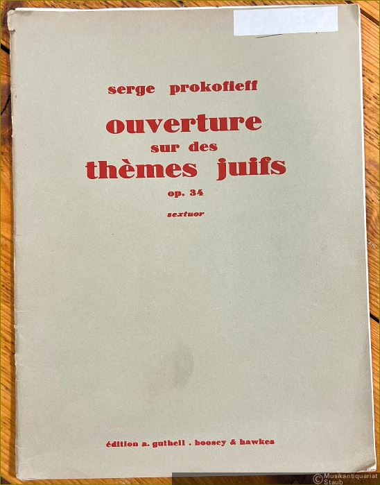  - Ouverture sur des Themes juifs, Op. 34 pour Clarinette, 2 Violons, Alto, Violoncelle et Piano. Sextuor [Partitur u. Stimmen].