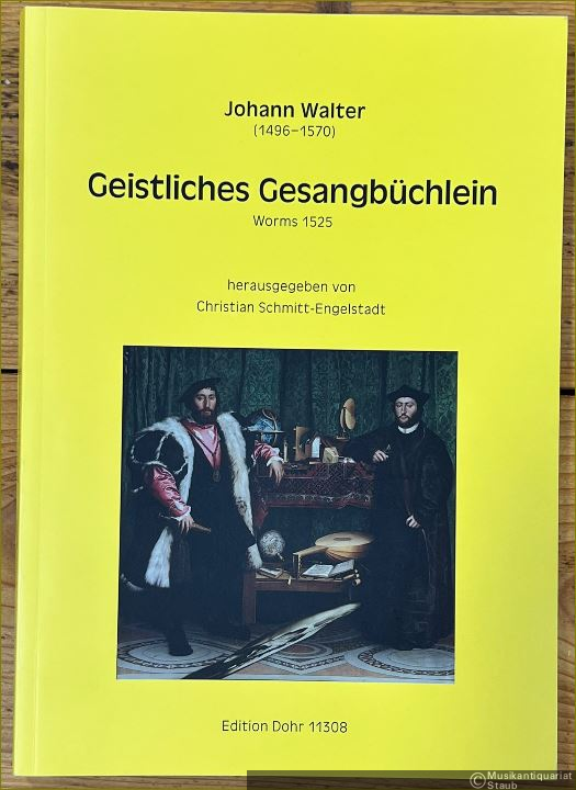  - Geistliches Gesangbüchlein Worms 1525. Geystliche Gsangbüchlin / Erstlich zu Wittenberg / und volgend durch Peter Schöffern getruckt / im jar. M. D. XXV (= Edition Dohr 11308).