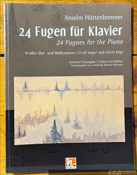  - 24 Fugen für Klavier in allen Dur- und Molltonarten / 24 Fugues for the Piano in all major and minor keys. Kritische Erstausgabe / Critical First Edition.