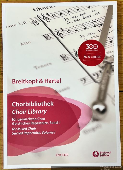  - Chorbibliothek für gemischten Chor. Geistliches Repertoire / Choir Library for Mixed Choir. Sacred Repertoire. Band I / Volume I: Advent bis Palmsonntag (= Chor-Bibliothek 5330).