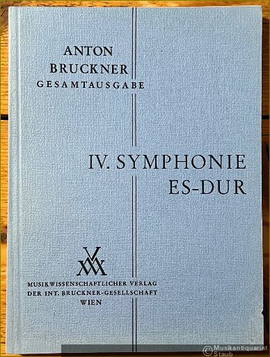  - Anton Bruckner. Sämtliche Werke. IV. Symphonie Es-Dur (Fassung von 1878/80) (= Kritische Gesamtausgabe, Band IV/2). Studienpartitur.