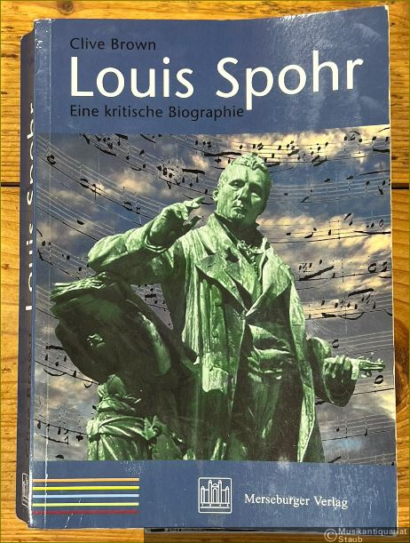  - Louis Spohr. Eine kritische Biographie (= Edition Merseburger 1555).