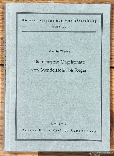  - Die deutsche Orgelsonate von Mendelssohn bis Reger (= Kölner Beiträge zur Musikforschung, Band LV).