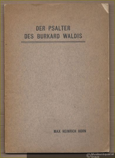  - Der Psalter des Burkhard Waldis. Ein Beitrag zur Geschichte des deutschen Kirchenliedes im XVI. Jahrhundert.